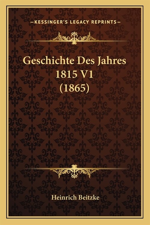 Geschichte Des Jahres 1815 V1 (1865) (Paperback)