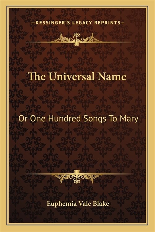 The Universal Name: Or One Hundred Songs To Mary (Paperback)