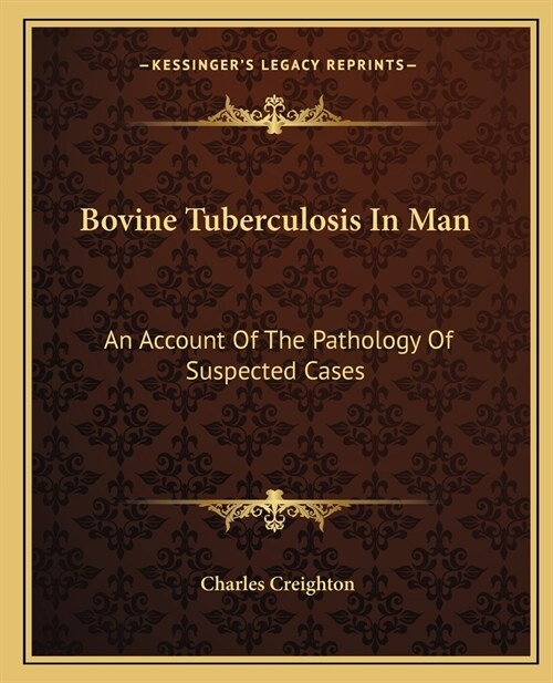 Bovine Tuberculosis In Man: An Account Of The Pathology Of Suspected Cases (Paperback)