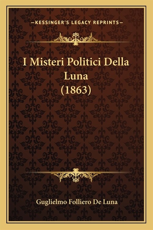 I Misteri Politici Della Luna (1863) (Paperback)