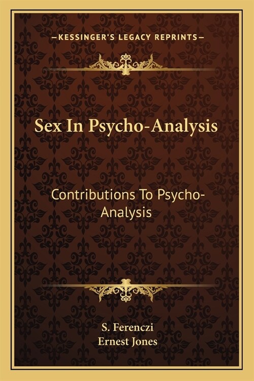 Sex In Psycho-Analysis: Contributions To Psycho-Analysis (Paperback)