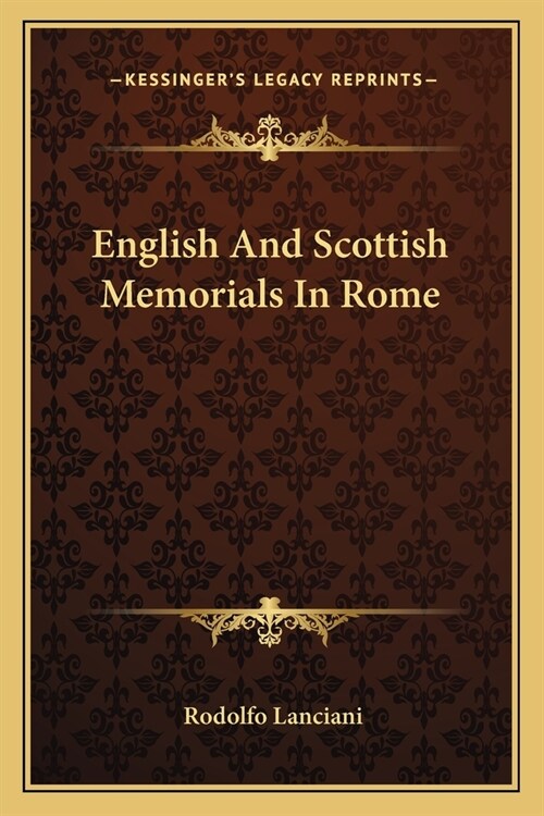 English And Scottish Memorials In Rome (Paperback)