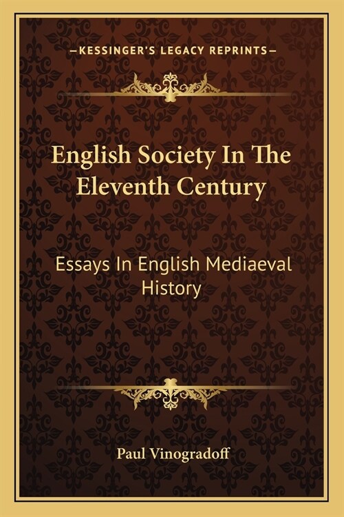 English Society In The Eleventh Century: Essays In English Mediaeval History (Paperback)