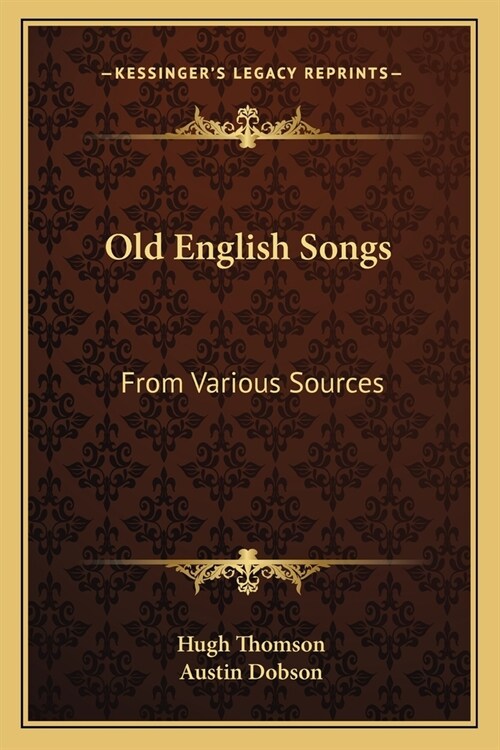 Old English Songs: From Various Sources (Paperback)