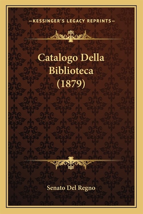 Catalogo Della Biblioteca (1879) (Paperback)
