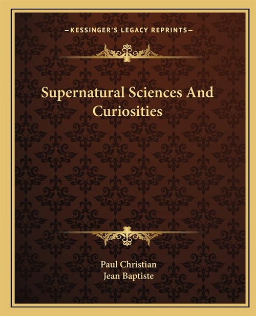 Supernatural Sciences And Curiosities (Paperback)