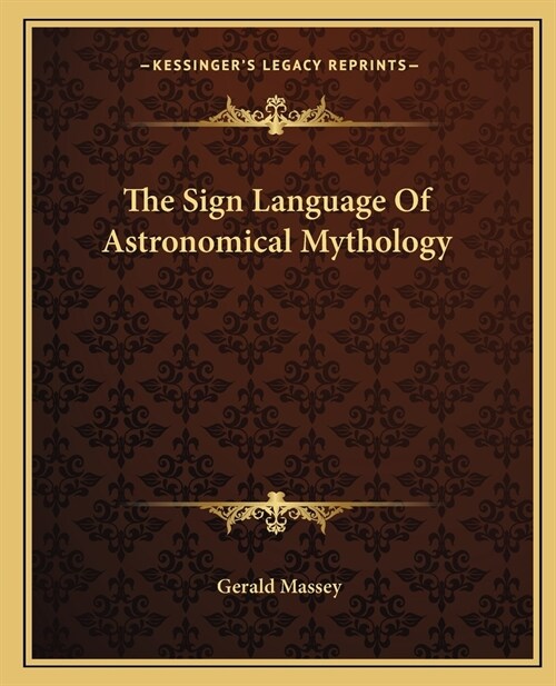 The Sign Language Of Astronomical Mythology (Paperback)