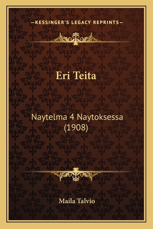 Eri Teita: Naytelma 4 Naytoksessa (1908) (Paperback)