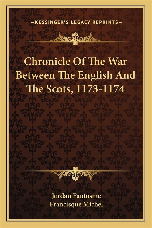 Chronicle Of The War Between The English And The Scots, 1173-1174 (Paperback)