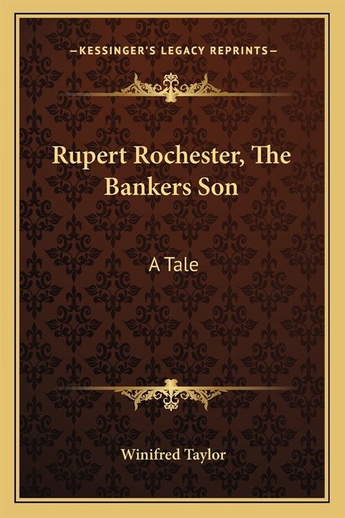 Rupert Rochester, The Bankers Son: A Tale (Paperback)