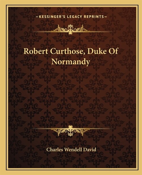 Robert Curthose, Duke Of Normandy (Paperback)
