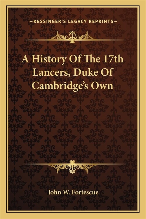 A History Of The 17th Lancers, Duke Of Cambridges Own (Paperback)