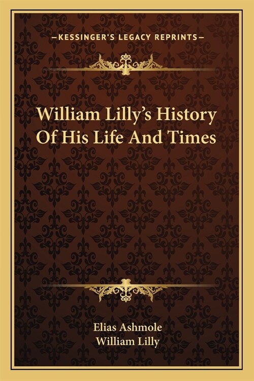 William Lillys History Of His Life And Times (Paperback)