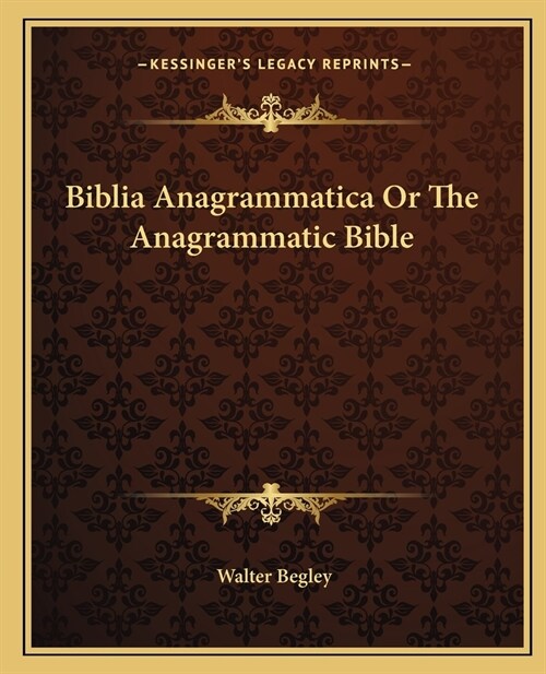 Biblia Anagrammatica Or The Anagrammatic Bible (Paperback)