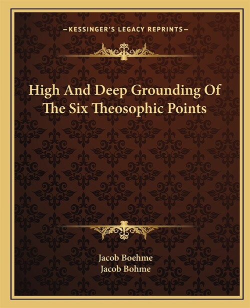 High And Deep Grounding Of The Six Theosophic Points (Paperback)