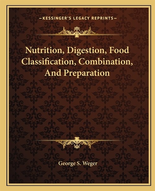 Nutrition, Digestion, Food Classification, Combination, And Preparation (Paperback)