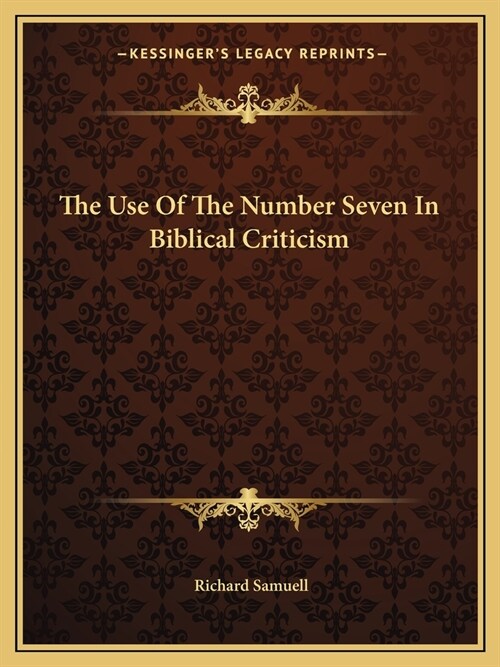 The Use Of The Number Seven In Biblical Criticism (Paperback)