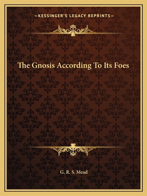 The Gnosis According To Its Foes (Paperback)