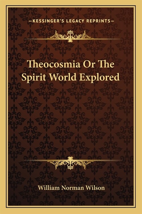 Theocosmia Or The Spirit World Explored (Paperback)