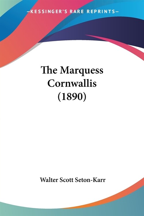 The Marquess Cornwallis (1890) (Paperback)