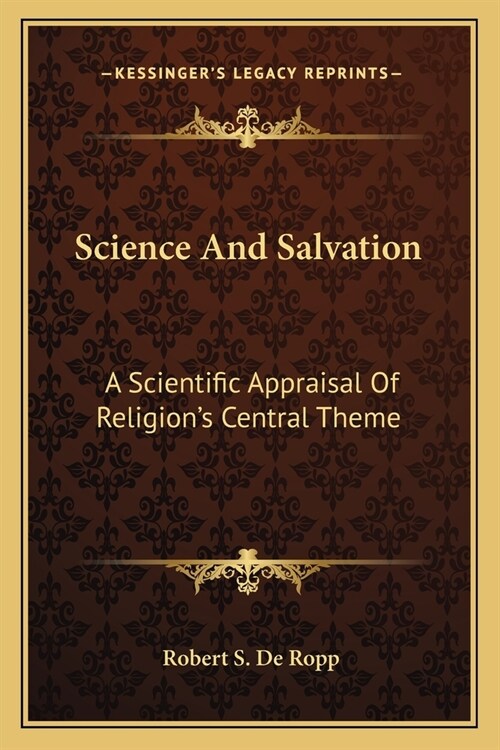 Science And Salvation: A Scientific Appraisal Of Religions Central Theme (Paperback)