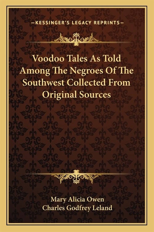Voodoo Tales As Told Among The Negroes Of The Southwest Collected From Original Sources (Paperback)