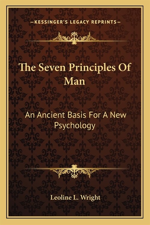 The Seven Principles Of Man: An Ancient Basis For A New Psychology (Paperback)