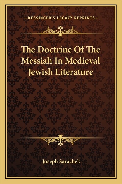 The Doctrine Of The Messiah In Medieval Jewish Literature (Paperback)