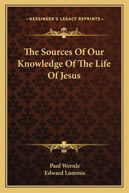 The Sources Of Our Knowledge Of The Life Of Jesus (Paperback)