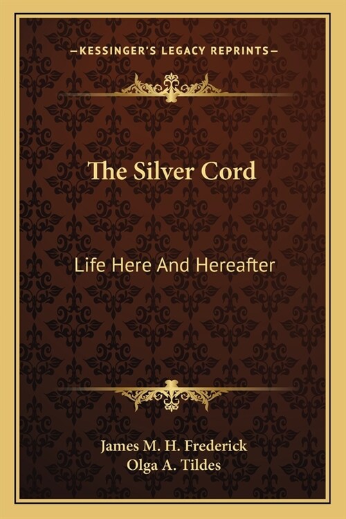 The Silver Cord: Life Here And Hereafter (Paperback)