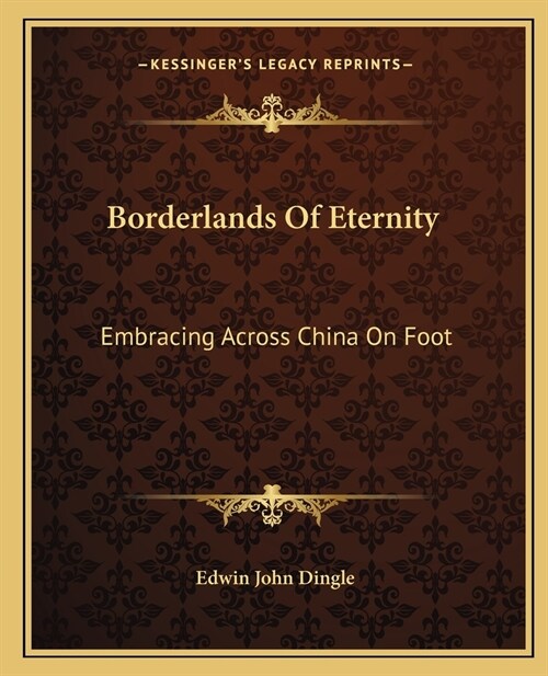 Borderlands Of Eternity: Embracing Across China On Foot (Paperback)