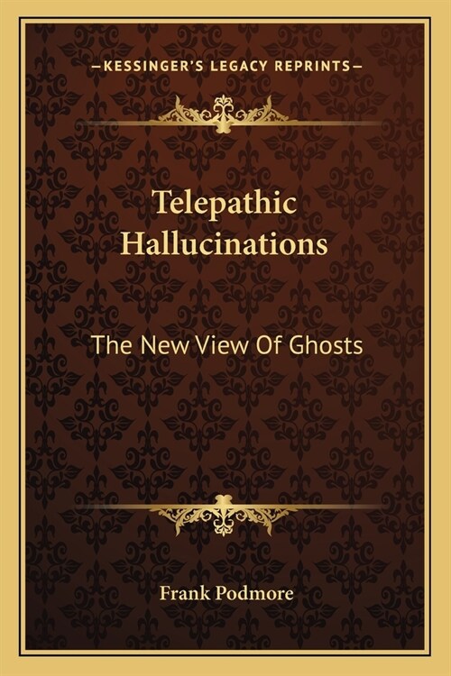 Telepathic Hallucinations: The New View Of Ghosts (Paperback)