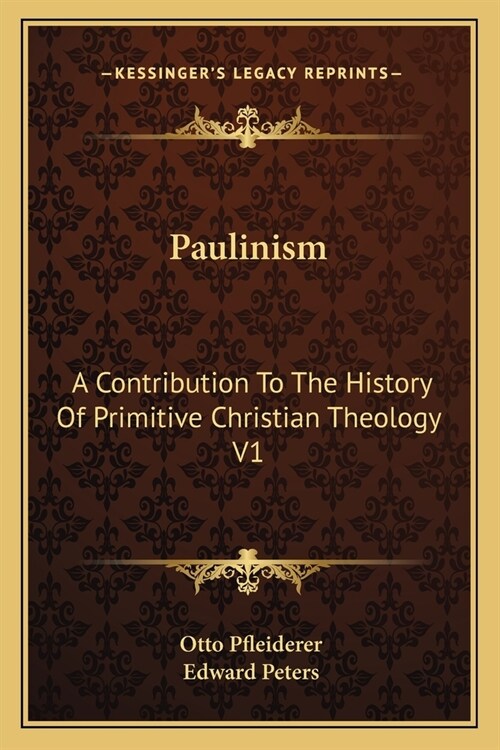 Paulinism: A Contribution To The History Of Primitive Christian Theology V1 (Paperback)