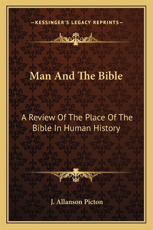 Man And The Bible: A Review Of The Place Of The Bible In Human History (Paperback)