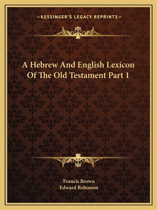 A Hebrew And English Lexicon Of The Old Testament Part 1 (Paperback)