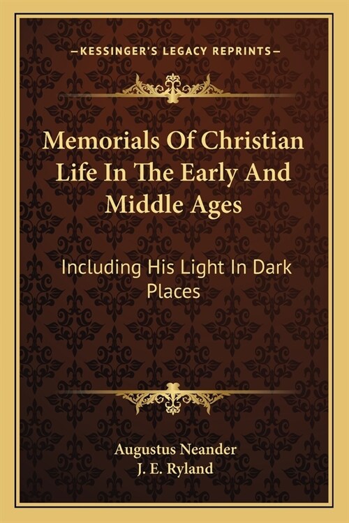 Memorials Of Christian Life In The Early And Middle Ages: Including His Light In Dark Places (Paperback)