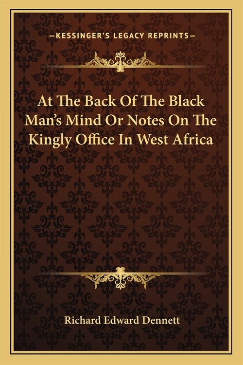 At The Back Of The Black Mans Mind Or Notes On The Kingly Office In West Africa (Paperback)