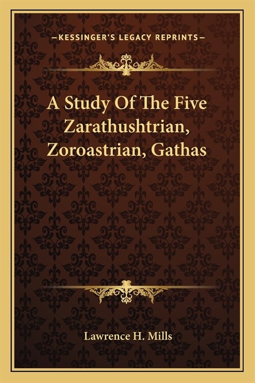 A Study Of The Five Zarathushtrian, Zoroastrian, Gathas (Paperback)