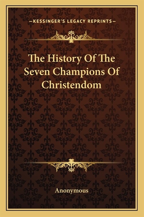 The History Of The Seven Champions Of Christendom (Paperback)