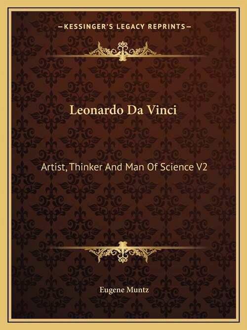 Leonardo Da Vinci: Artist, Thinker And Man Of Science V2 (Paperback)