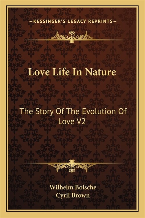 Love Life In Nature: The Story Of The Evolution Of Love V2 (Paperback)