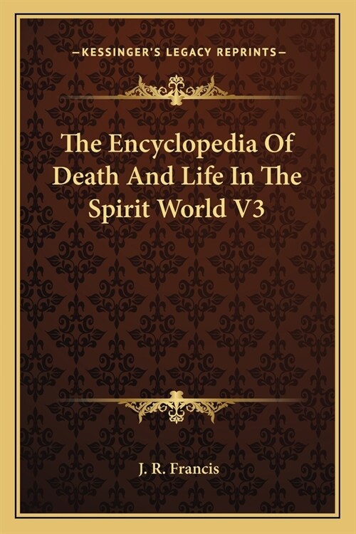 The Encyclopedia Of Death And Life In The Spirit World V3 (Paperback)
