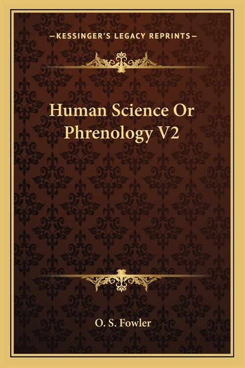 Human Science Or Phrenology V2 (Paperback)