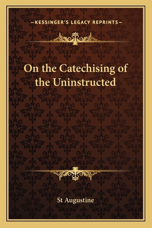 On the Catechising of the Uninstructed (Paperback)