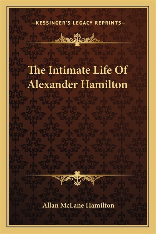 The Intimate Life Of Alexander Hamilton (Paperback)