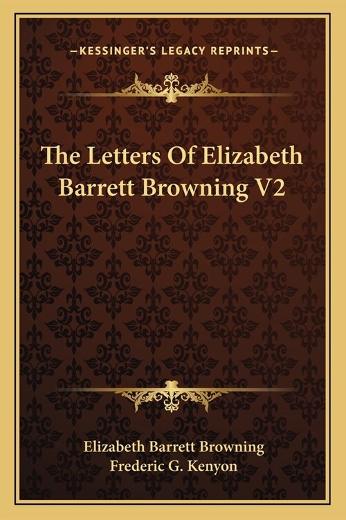 The Letters Of Elizabeth Barrett Browning V2 (Paperback)