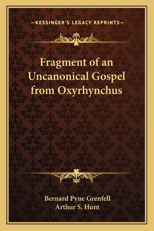 Fragment of an Uncanonical Gospel from Oxyrhynchus (Paperback)