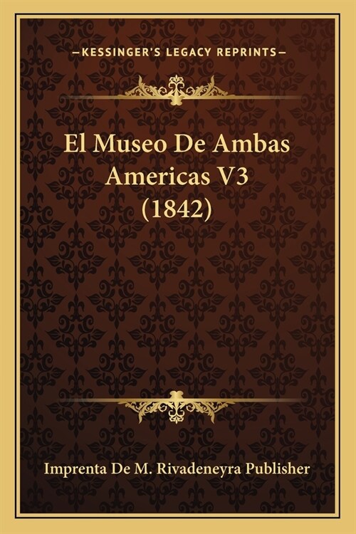 El Museo De Ambas Americas V3 (1842) (Paperback)