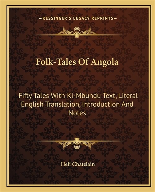 Folk-Tales Of Angola: Fifty Tales With Ki-Mbundu Text, Literal English Translation, Introduction And Notes (Paperback)