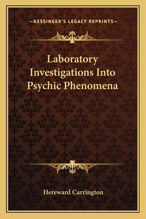 Laboratory Investigations Into Psychic Phenomena (Paperback)